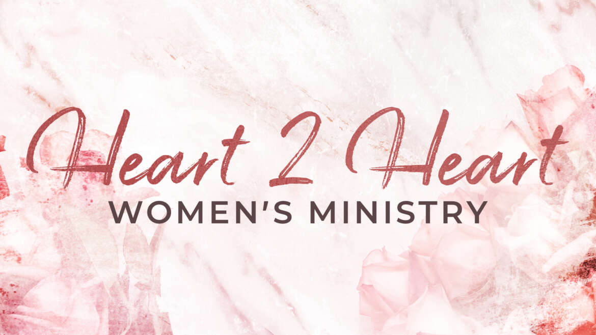 Heart 2 Heart Women's Ministry